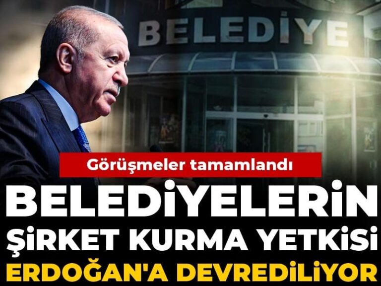 gorusmeler-tamamlandi-belediyelerin-sirket-kurma-yetkisi-erdogana-devrediliyor-Zz1XwAD1